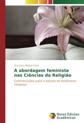 A abordagem feminista nas Ciências da Religião: Contribuições para o estudo do fenômeno religioso