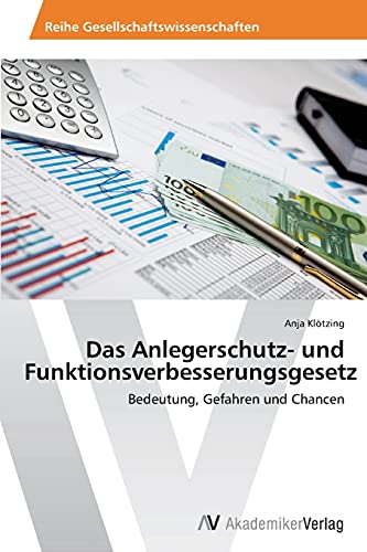 Das Anlegerschutz- und Funktionsverbesserungsgesetz: Bedeutung, Gefahren und Chancen