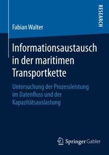 Informationsaustausch in der maritimen Transportkette: Untersuchung der Prozessleistung im Datenfluss und der Kapazitätsauslastung