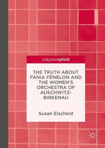 The Truth about Fania Fénelon and the Women's Orchestra of Auschwitz-Birkenau
