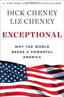 Exceptional: Why the World Needs a Powerful America