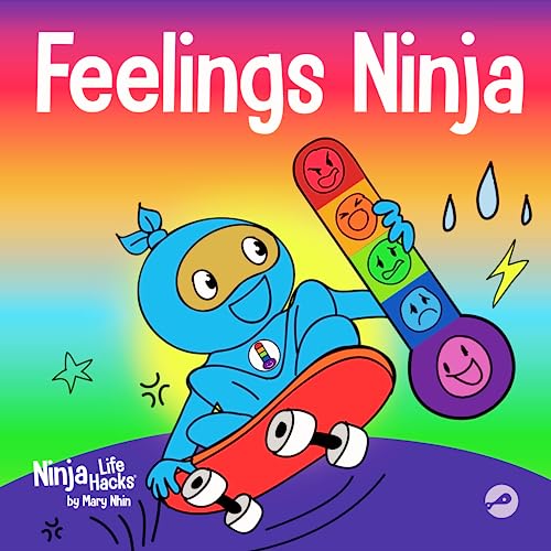 Feelings Ninja: A Social, Emotional Children's Book About Emotions and Feelings - Sad, Anger, Anxiety: A Social, Emotional Children's Book About ... Sad, Angry, Happy (Ninja Life Hacks, Band 48)