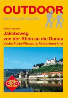 Jakobsweg von der Rhön an die Donau Vacha-Fulda-Würzburg-Rothenburg-Ulm