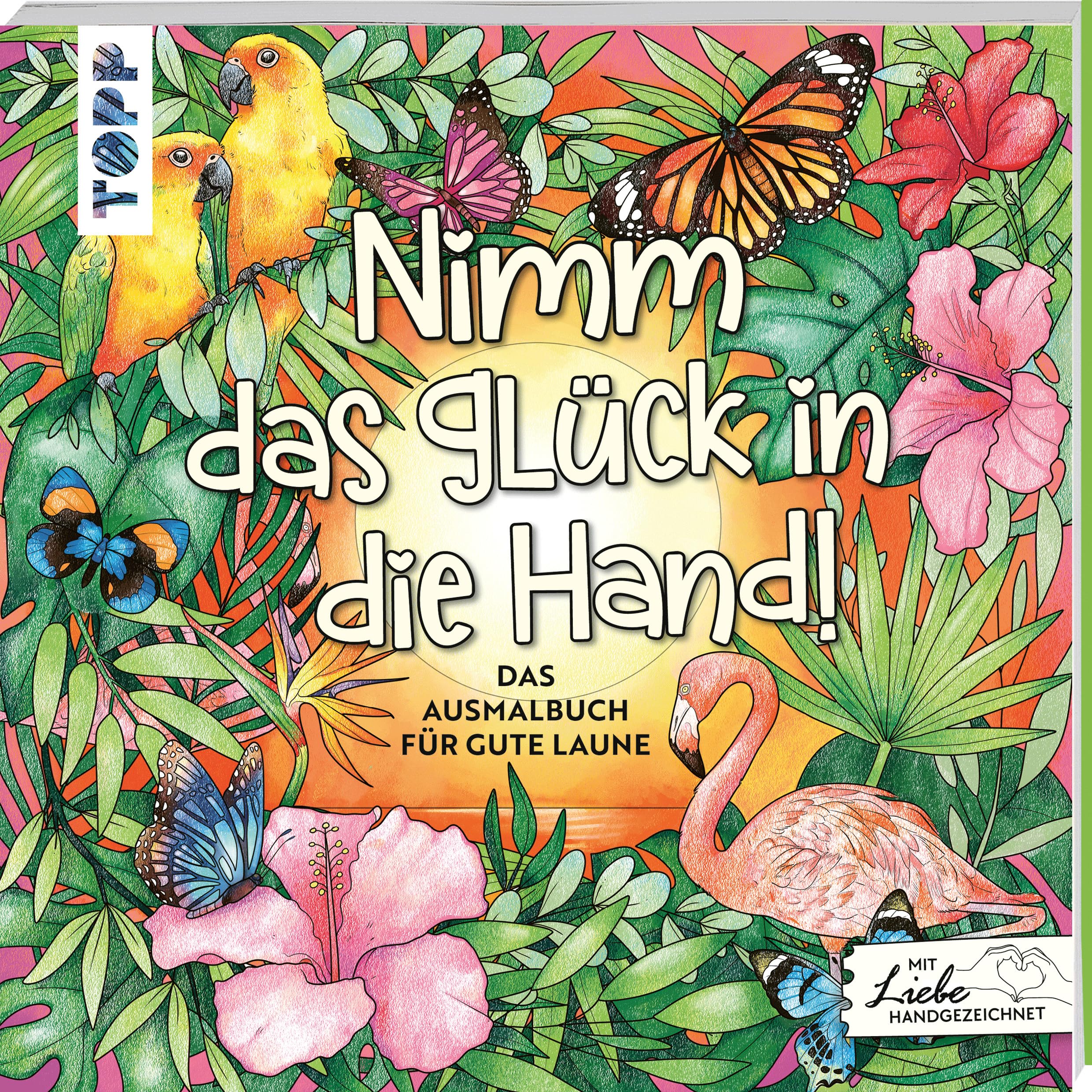 Nimm das Glück in die Hand: Das Gute-Laune-Ausmalbuch