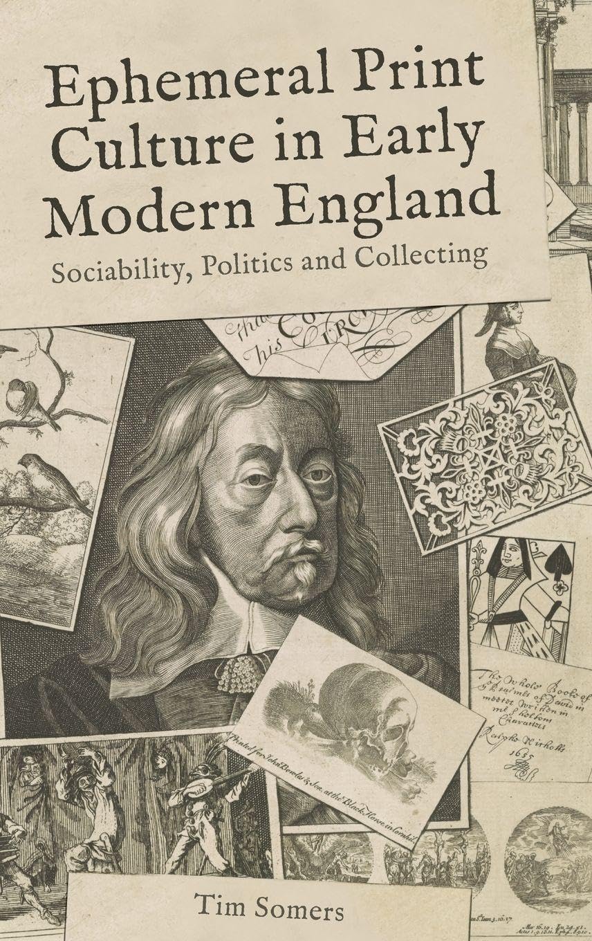 Ephemeral Print Culture in Early Modern England: Sociability, Politics and Collecting (Studies in the Eighteenth Century)