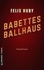Babettes Ballhaus: Kriminalroman (Kriminalromane im GMEINER-Verlag)