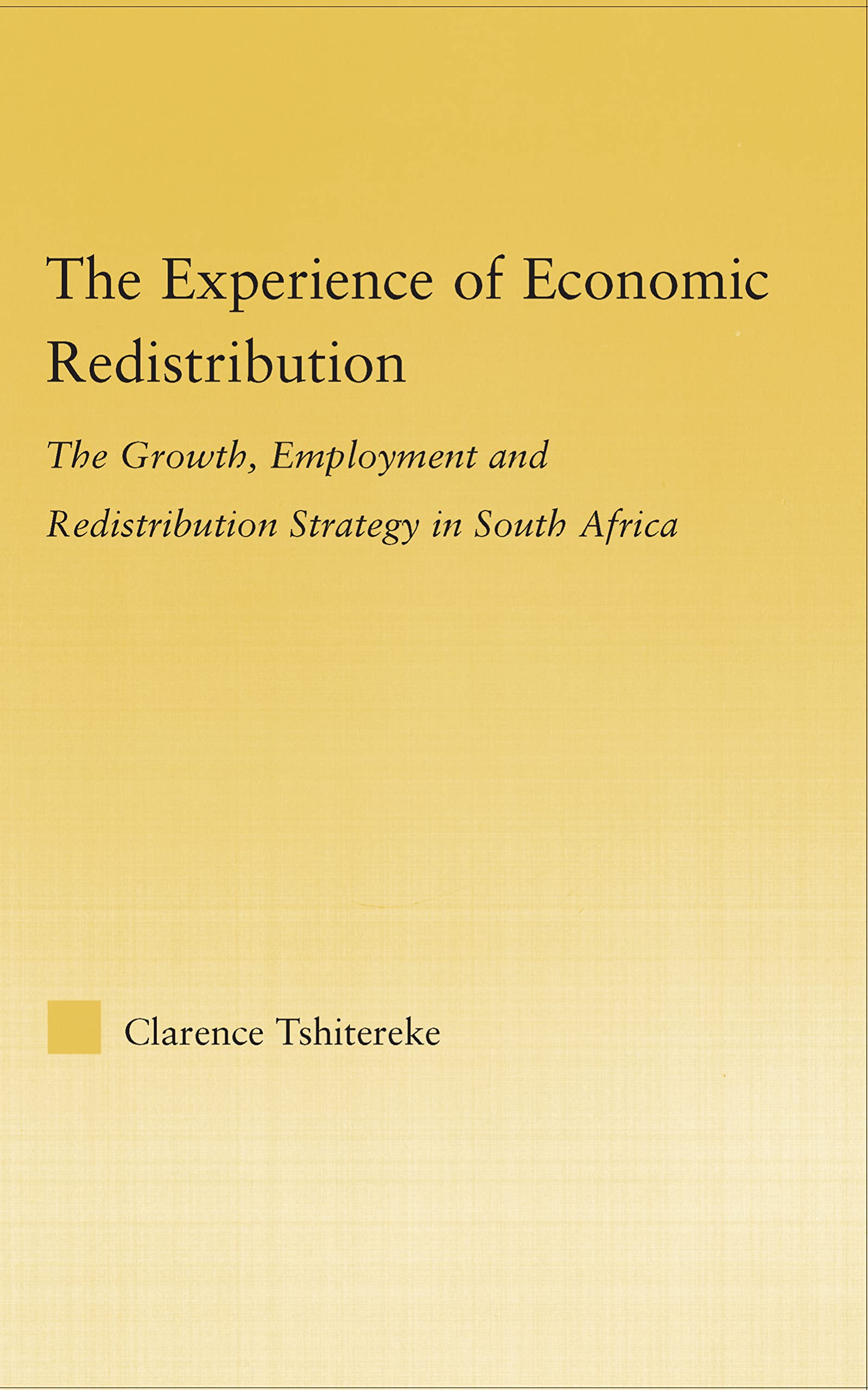The Experience of Economic Redistribution: The Growth, Employment and Redistribution Strategy in South Africa (African Studies: History, Politics, Economics And Culture)