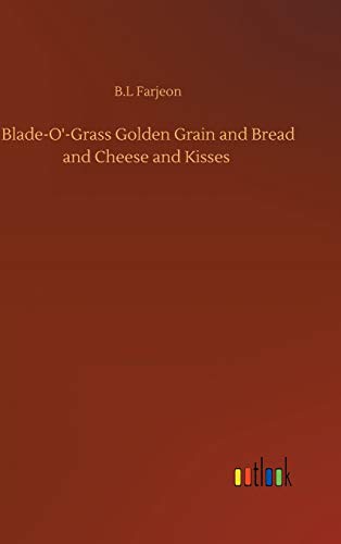 Blade-O'-Grass Golden Grain and Bread and Cheese and Kisses