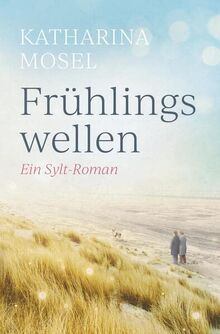 Frühlingswellen: Ein Sylt-Roman