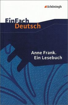 EinFach Deutsch Textausgaben: Anne Frank: Ein Lesebuch: Klassen 8 - 10