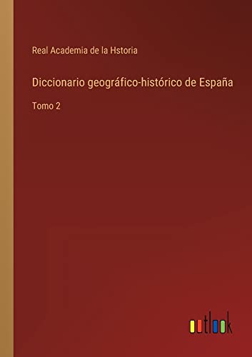 Diccionario geográfico-histórico de España: Tomo 2