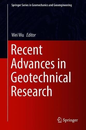 Recent Advances in Geotechnical Research (Springer Series in Geomechanics and Geoengineering)