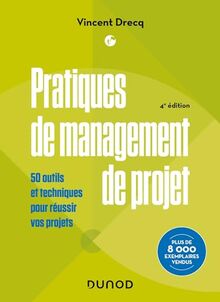 Pratiques de management de projet : 50 outils et techniques pour réussir vos projets