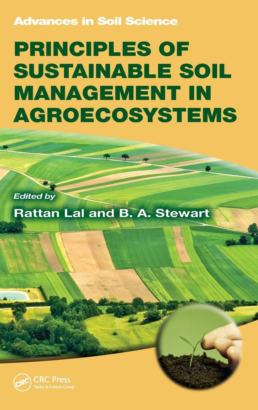 Principles of Sustainable Soil Management in Agroecosystems (Advances in Soil Science)