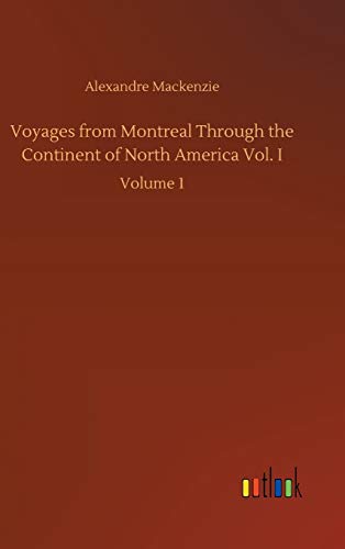 Voyages from Montreal Through the Continent of North America Vol. I: Volume 1