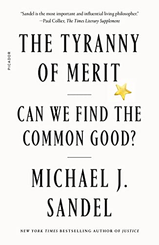 Sandel, Michael J. The Tyranny Of Merit, Why The Promise Of Moving Up Is Pulling America Apart