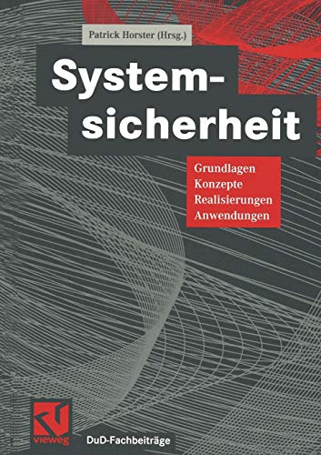 Systemsicherheit: Grundlagen, Konzepte, Realisierungen, Anwendungen (DuD-Fachbeiträge)