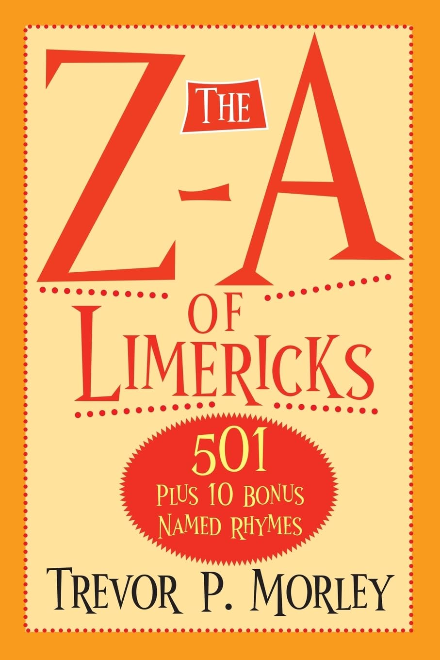 The Z-A of Limericks: 501 Plus 10 Bonus Named Rhymes