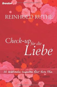 Check-up für die Liebe: 52 biblische Impulse für Ihre Ehe