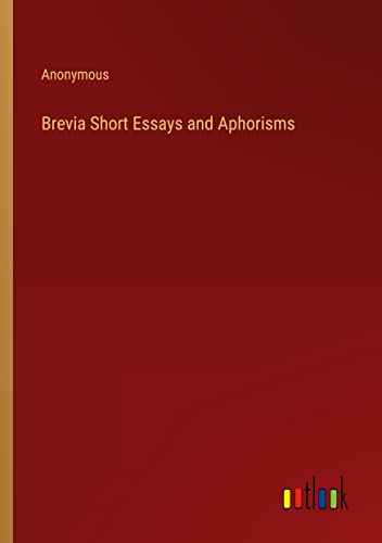 Brevia Short Essays and Aphorisms