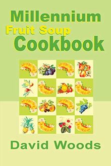 Millennium Fruit Soup Cookbook