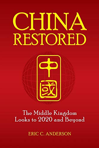 China Restored: The Middle Kingdom Looks To 2020 And Beyond