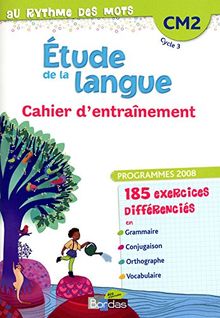 Etude de la langue, CM2 cycle 3 : cahier d'entraînement : programme 2008