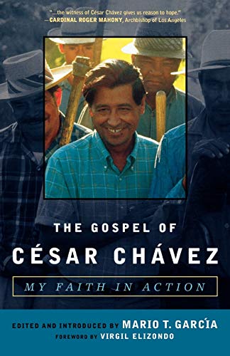 The Gospel of Cesar Chavez: My Faith in Action (Celebrating Faith: Explorations in Latino Spirituality and Theology)