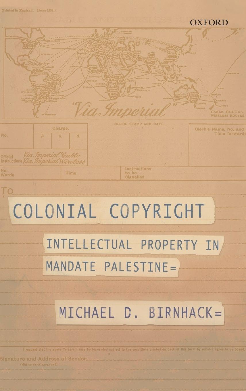 COLONIAL COPYRIGHT C: Intellectual Property in Mandate Palestine