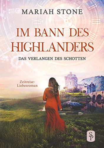Das Verlangen des Schotten: Ein Schottischer Historischer Zeitreise-Liebesroman (Im Bann des Highlanders)