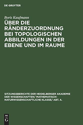 Über die Ränderzuordnung bei topologischen Abbildungen in der Ebene und im Raume (Sitzungsberichte der Heidelberger Akademie der Wissenschaften/ Abt. ... Wissenschaften, 1930, 10, Band 1930)