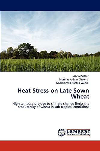 Heat Stress on Late Sown Wheat: High temperature due to climate change limits the productivity of wheat in sub-tropical conditions