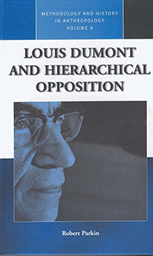 Louis Dumont and Hierarchical Opposition (Methodology & History in Anthropology, Band 9)