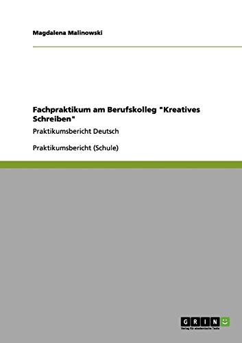 Fachpraktikum am Berufskolleg Kreatives Schreiben: Praktikumsbericht Deutsch