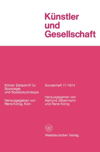Künstler und Gesellschaft. Sonderheft 17/1974 Kölner Zeitschrift für Soziologie und Sozialpsychologie