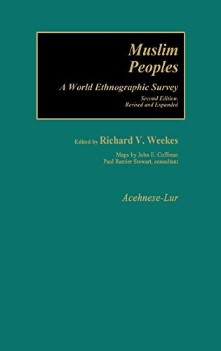 Muslim Peoples [2 Volumes]: A World Ethnographic Survey; Second Edition, Revised and Expanded Vol1