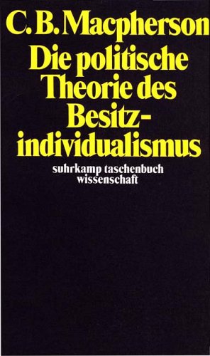 Suhrkamp Taschenbücher Wissenschaft, Nr.41, Die politische Theorie des Besitzindividualismus