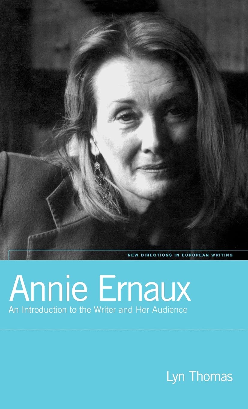 Annie Ernaux: An Introduction to the Writer and Her Audience (New Directions in European Writing)