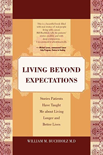 Living Beyond Expectations: Stories Patients Have Taught Me about Living Longer and Better Lives