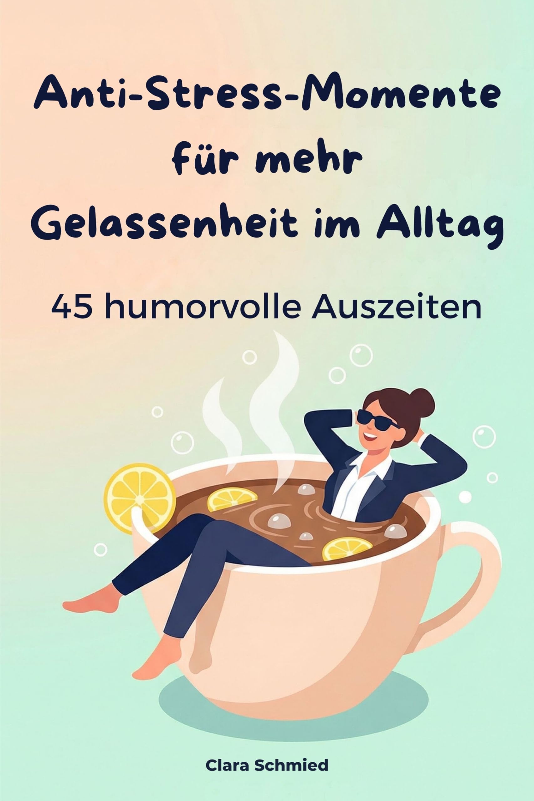 Anti-Stress-Momente für mehr Gelassenheit im Alltag: 45 humorvolle Auszeiten