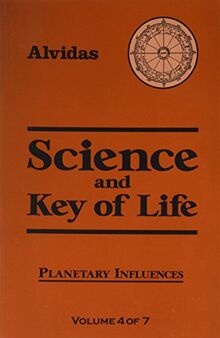 Science and the Key of Life: Planetary Influences: Vol 4