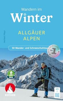 Wandern im Winter - Allgäuer Alpen: 50 Wander- und Schneeschuhtouren. Mit GPS-Tracks (Rother Wanderbuch)