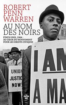 Au nom des Noirs : Etats-Unis, 1964 : au coeur du mouvement pour les droits civiques