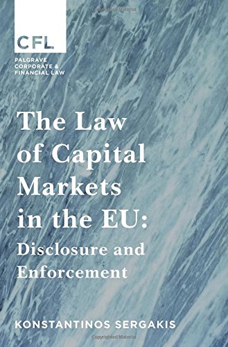 The Law of Capital Markets in the EU: Disclosure and Enforcement (Palgrave Corporate and Financial Law)