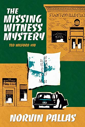 The Missing Witness Mystery: Ted Wilford #10: A Ted Wilford Mystery