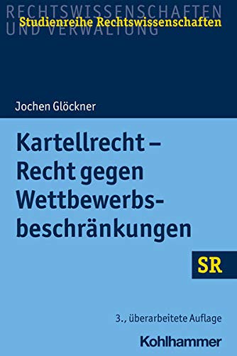 Jochen Glöckner Kartellrecht - Recht Gegen Wettbewerbsbeschränkungen, Recht Gegen Wettbewerbsbeschrankungen (Sr-Studienreihe Rechtswissenschaften)