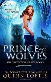 Prince of Wolves: Book 1, Grey Wolves Series (The Grey Wolves Series, Band 1)
