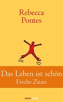 Das Leben ist schön: Freche Zitate