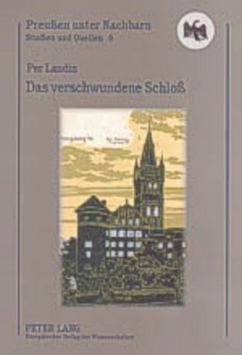 Das verschwundene Schloss: Ein Schwede auf Spurensuche im ehemaligen Ostpreussen