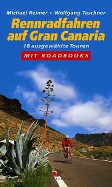 Rennradfahren auf Gran Canaria: 18 ausgewählte Touren. Mit Roadbooks